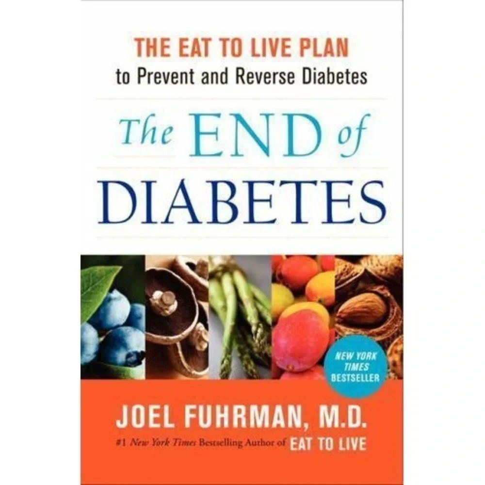 The End of Diabetes: The Eat to Live Plan‎ to Prevent and Reverse Diabetes (Eat